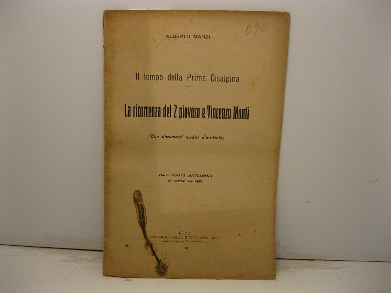 Il tempo della Prima Cisalpina. La ricorrenza del 2 Piovoso e Vincenzo Monti (con documenti indeiti d'archivio). Dalla Nuova Antologia, 16 settembre 1913